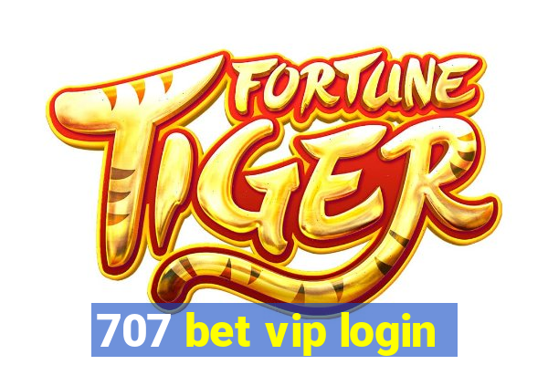 707 bet vip login